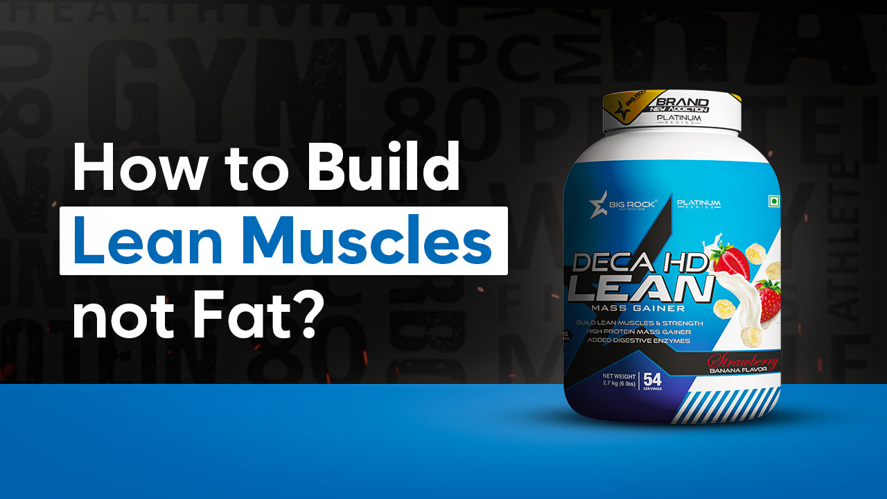 How to Build Lean Muscles not Fat?